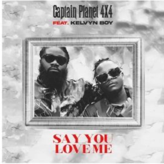 Captain Planet 4X4 ft Kelvyn Boy - Say You Love Me