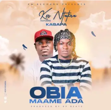 Download: Koo Ntakra – Obia Maame Ada Ft Kasapa