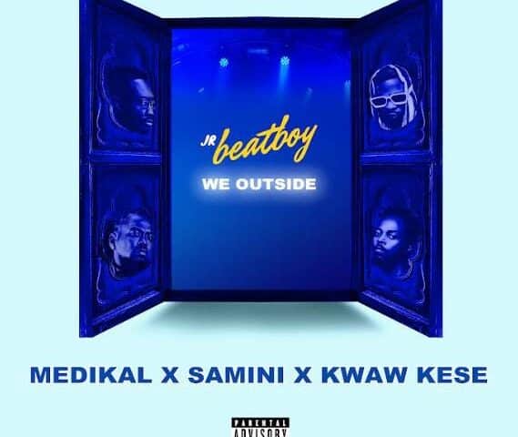 Download: JR BeatBoy – WE OUTSIDE ft. Medikal x Samini x Kwaw Kese
