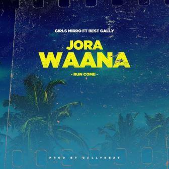 Best Gally ft Girls Mirror - Jora Waana