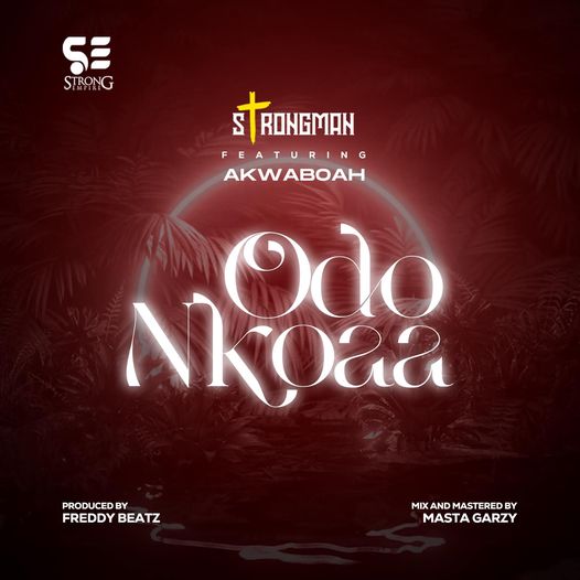Download: Strongman - Odo Nkoaa ft Akwaboah