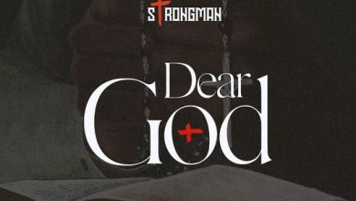 Download Strongman - Dear God_ bestmusicgh.com