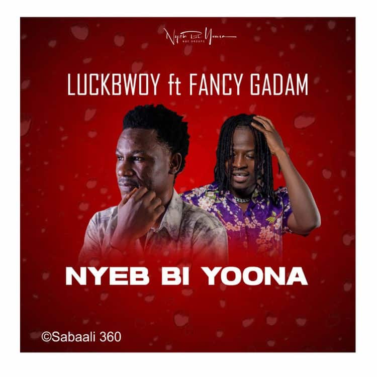 Luckbwoy – Nyeb Bi Yoona ft Fancy Gadam