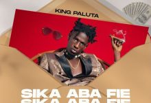 King Paluta - Sika Aba Fie_ bestmusicgh.com